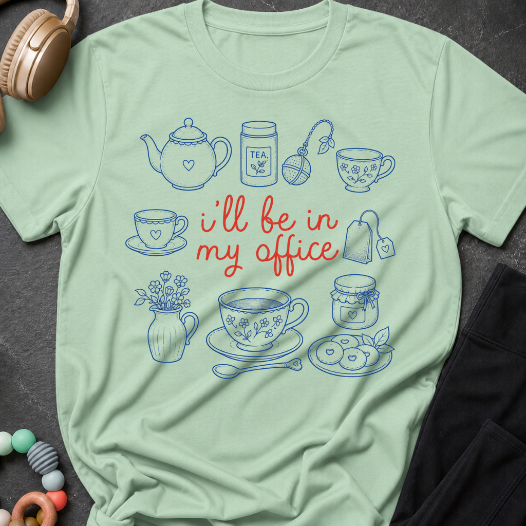 I'll be in my Office Tea Theme T-Shirt