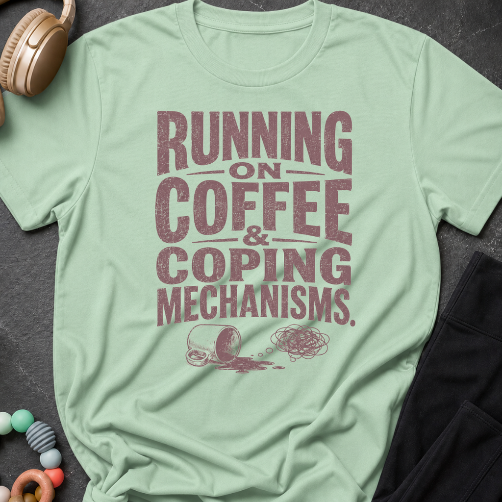 Running on Coffee & Coping Mechanisms T-Shirt