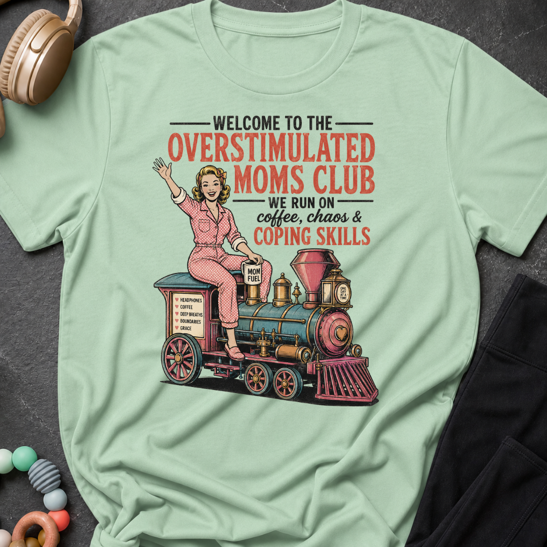 Welcome to the Overstimulated Moms Club T-Shirt