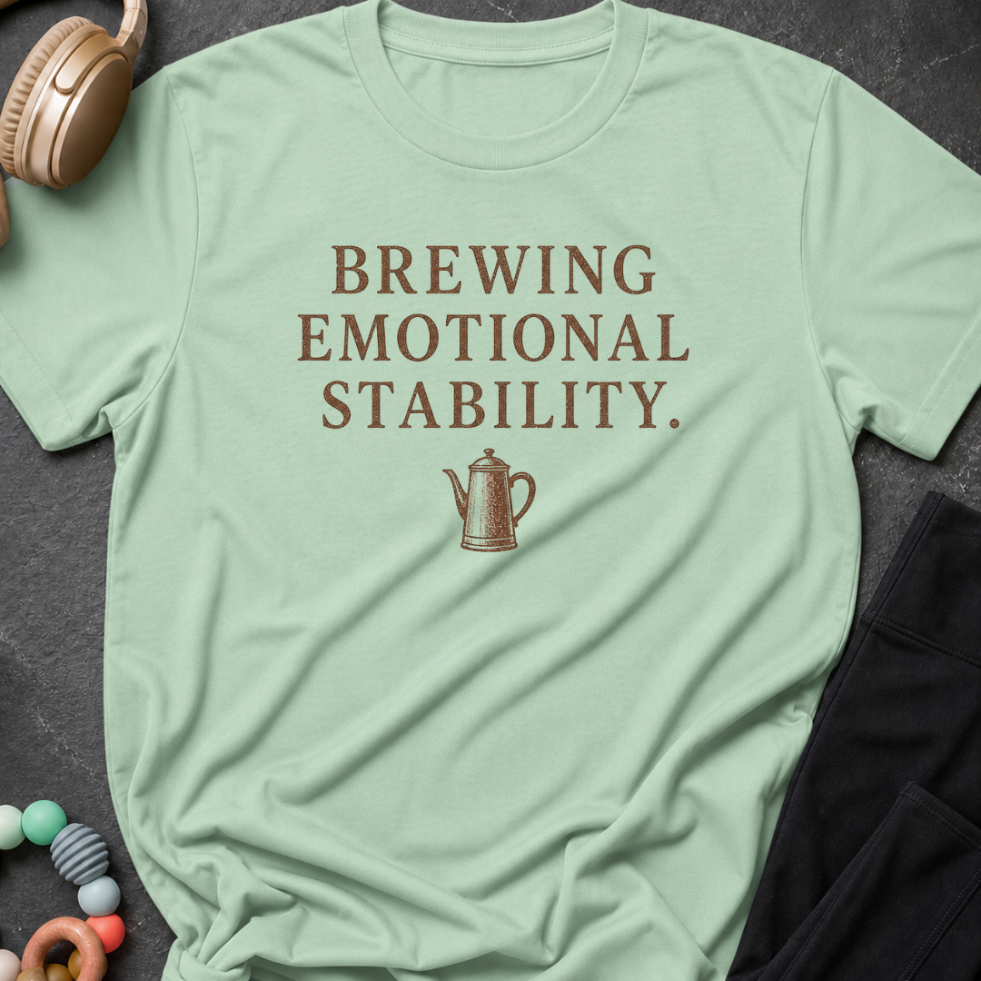 Brewing Emotional Stability T-Shirt