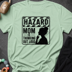 Hazard Mom is Thinking Outloud T-Shirt