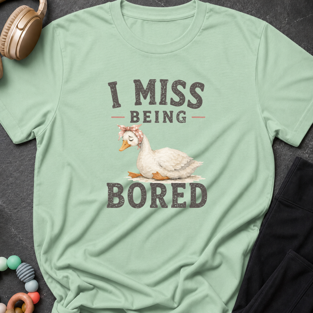 I Miss Being Bored T-Shirt