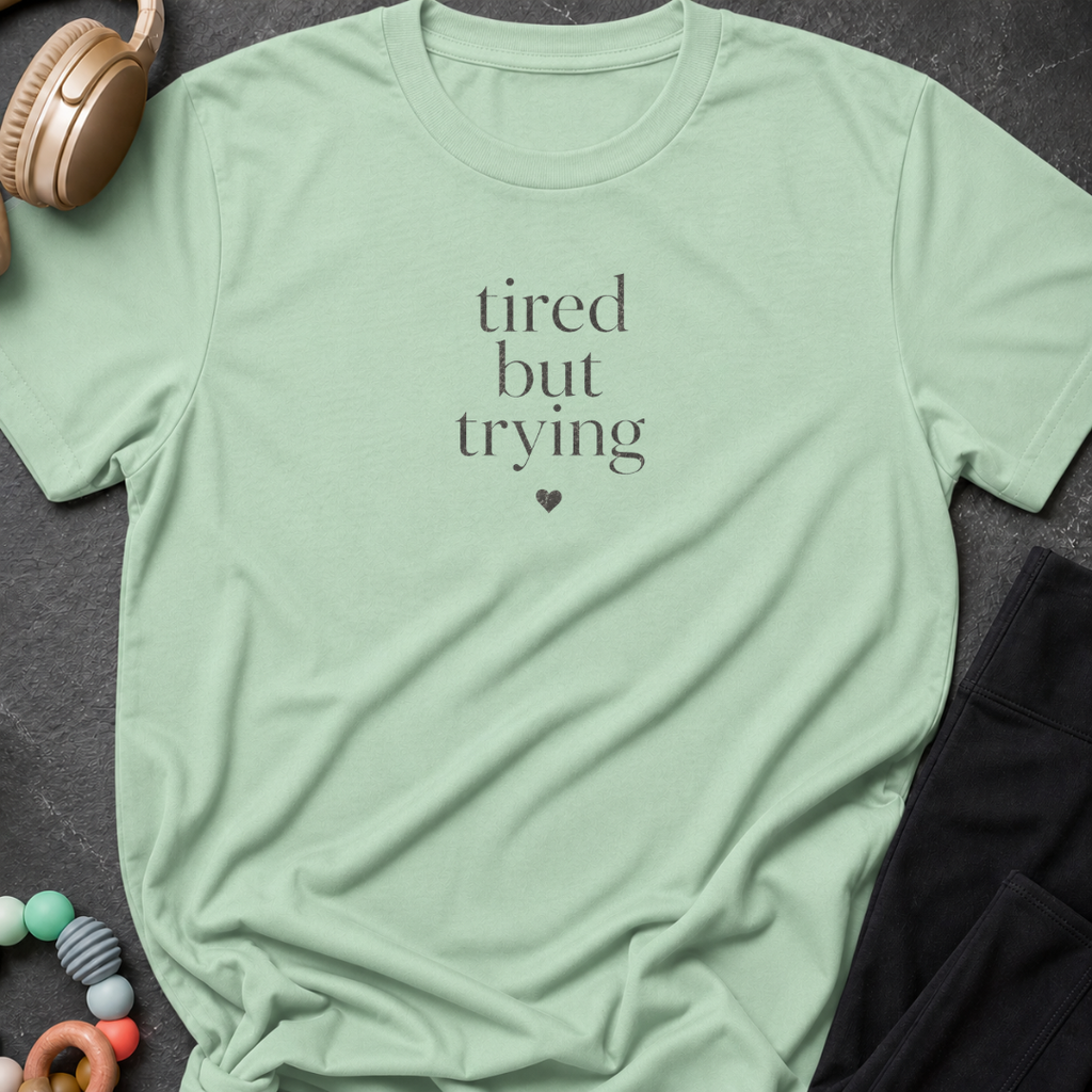 Tired But Trying T-Shirt