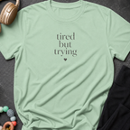 Tired But Trying T-Shirt