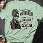 Motherhood Some Days We Rock It Some Days It Rocks Us T-Shirt