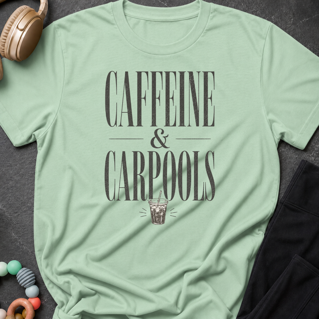 Caffeine & Carpools T-Shirt