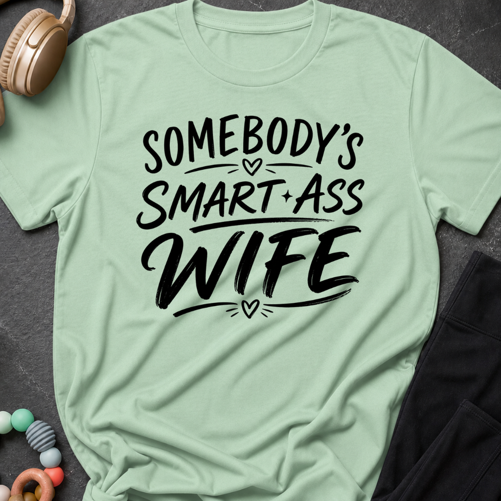 Somebody's Smart Ass Wife T-Shirt