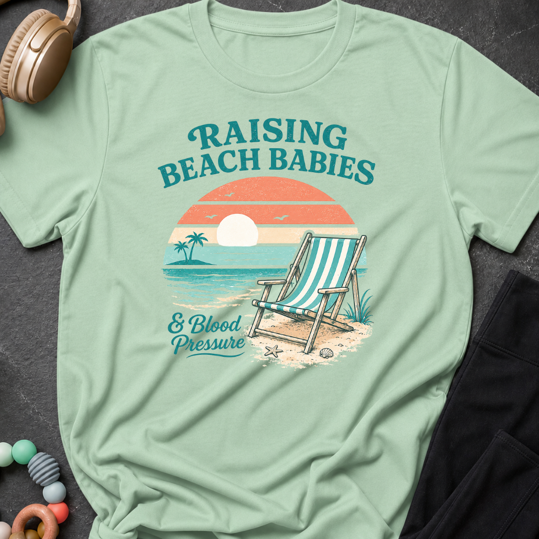 Raising Beach Babies and Blood Pressure T-Shirt