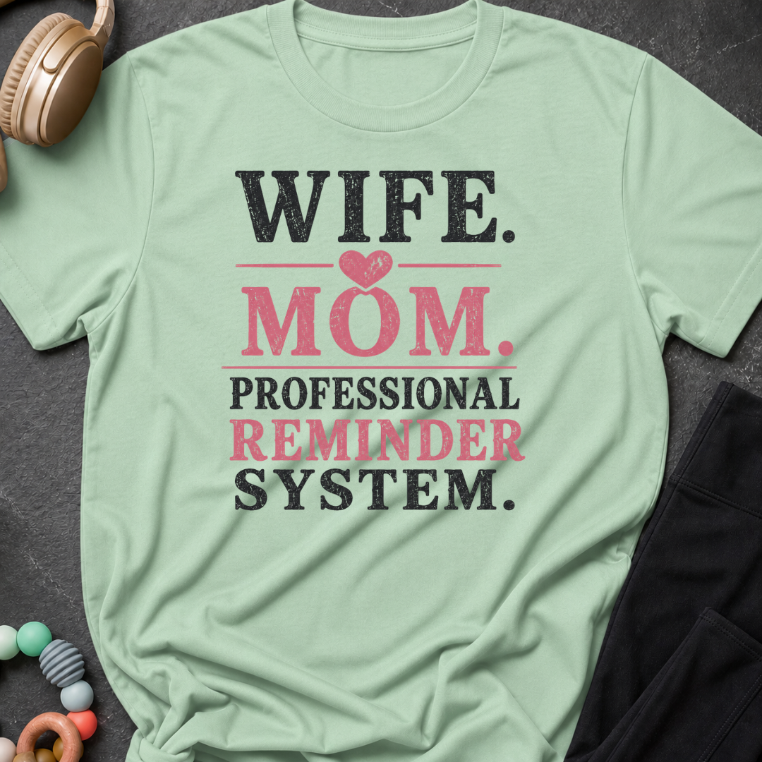 Wife Mom Professional Reminder System T-Shirt