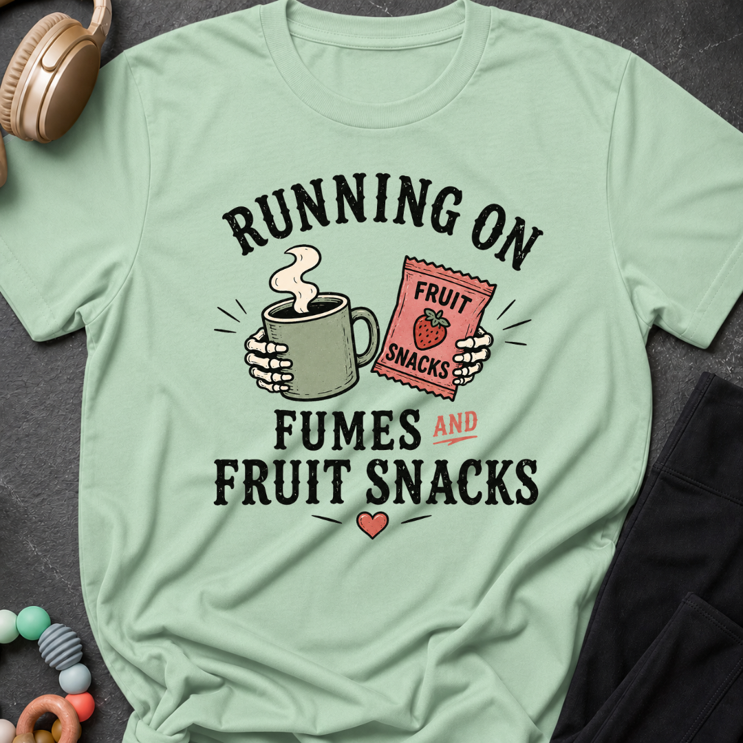 Running on Fumes and Fruit Snacks T-Shirt