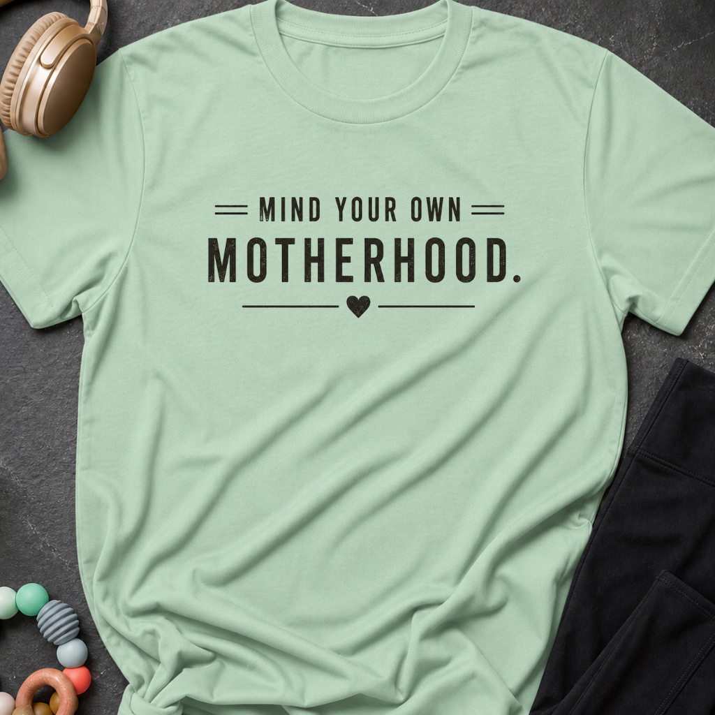 Mind Your Own Motherhood T-Shirt