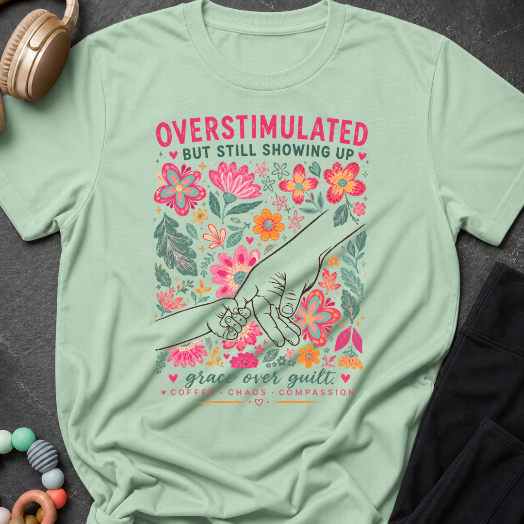 Overstimulated but still showing up T-Shirt