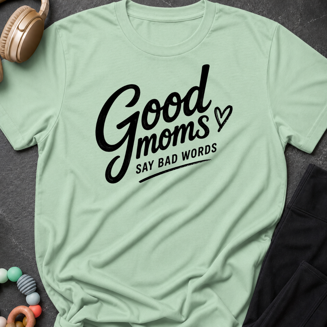 Good Moms Say Bad Words T-Shirt