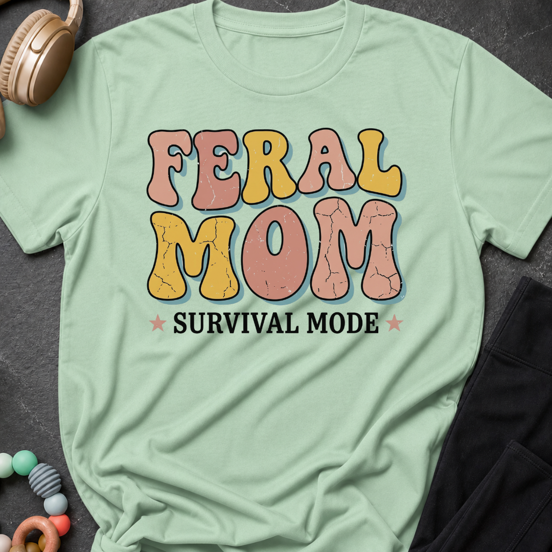 Feral Mom Survival Mode T-Shirt