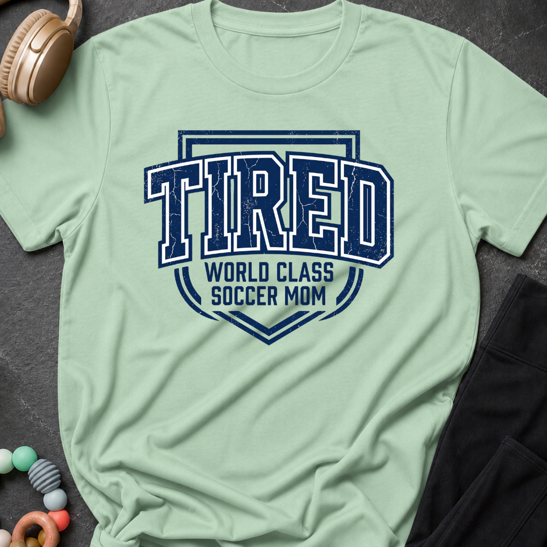 Tired World Class Soccer Mom T-Shirt