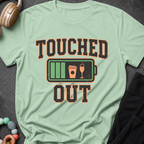 Touched Out T-Shirt