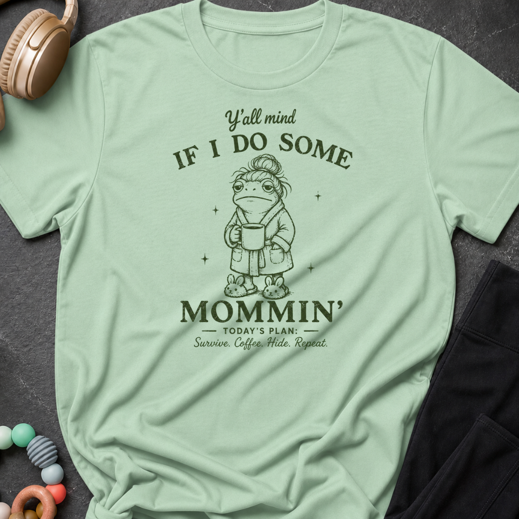 Y'all Mind if I do Some Mommin' T-Shirt