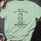 Y'all Mind if I do Some Mommin' T-Shirt