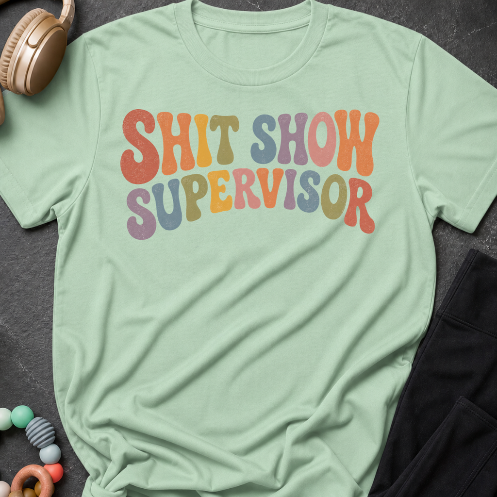 Shit Show Supervisor T-Shirt