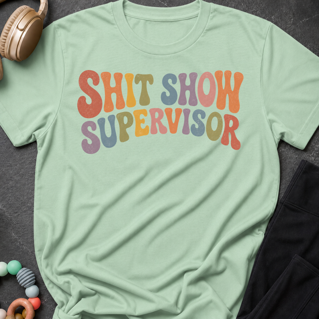 Shit Show Supervisor T-Shirt