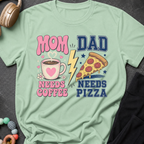 Mom Needs Coffee Dad Needs Pizza T-Shirt