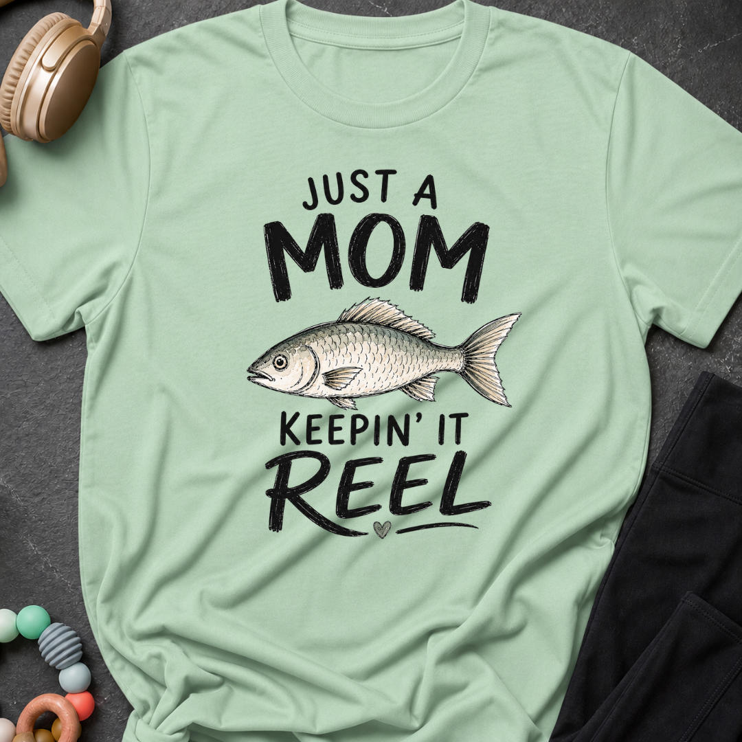 Just a Mom Keepin' It Reel T-Shirt