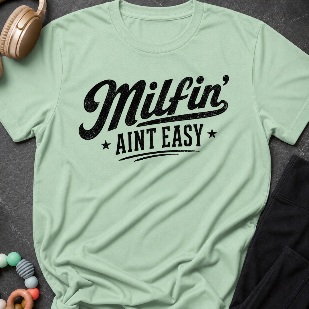 Milfin' Ain't Easy T-Shirt