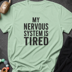 My Nervous System is Tired T-Shirt
