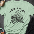 I Run A Tight Shipwreck T-Shirt