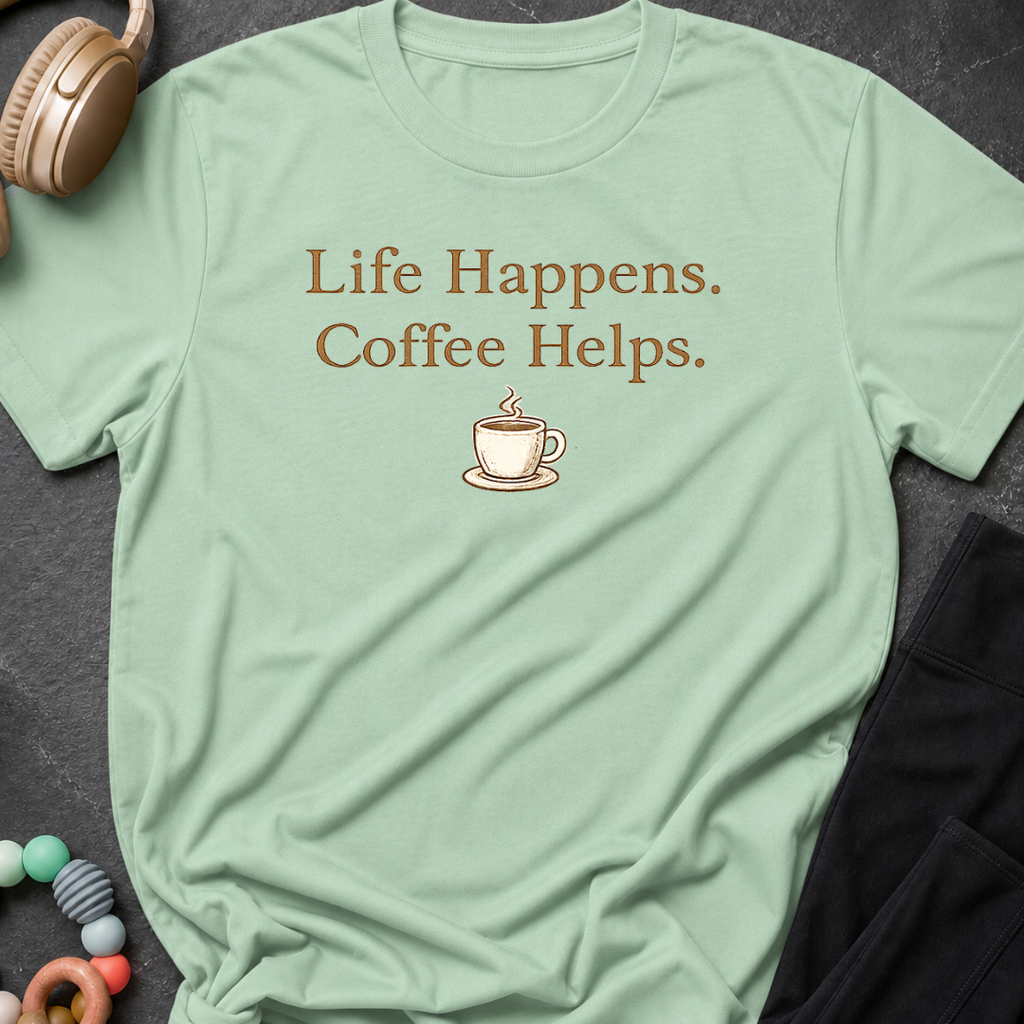 Life Happens Coffee Helps T-Shirt