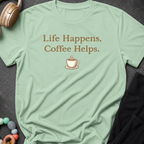 Life Happens Coffee Helps T-Shirt