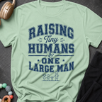 Raising Tiny Humans and One Large Man T-Shirt