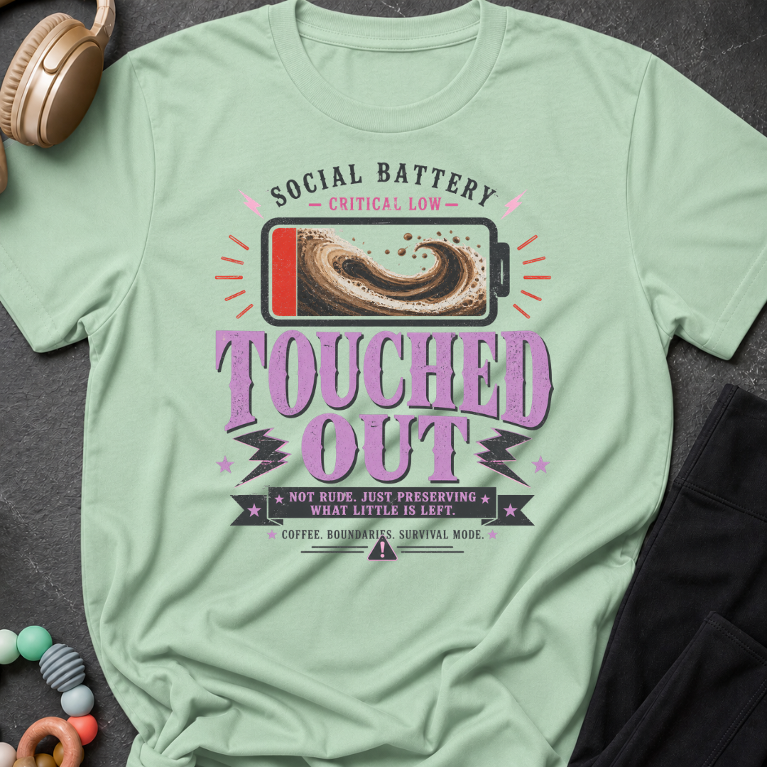 Social Battery Critically Low Touched Out T-Shirt