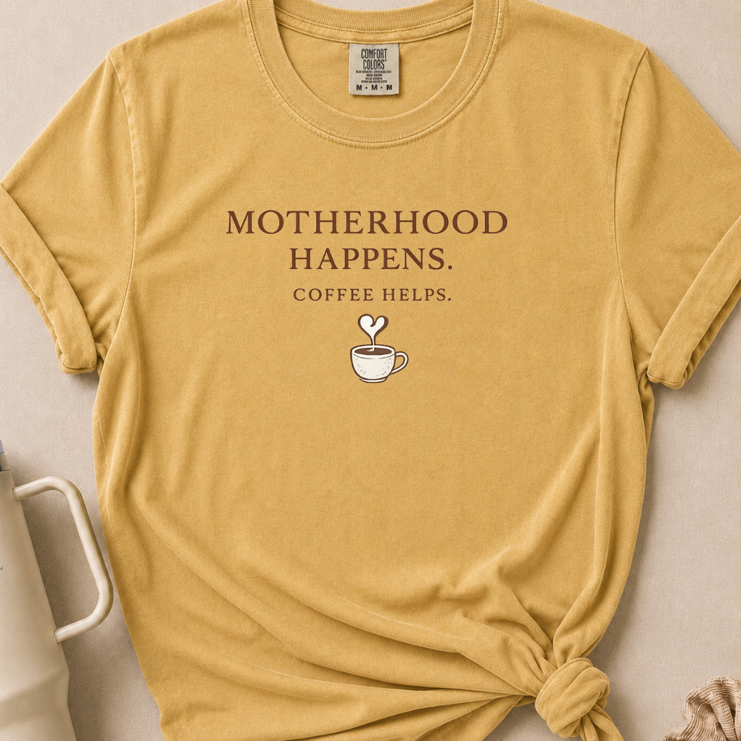 Motherhood Happens T-shirt