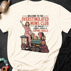Welcome to the Overstimulated Moms Club T-Shirt