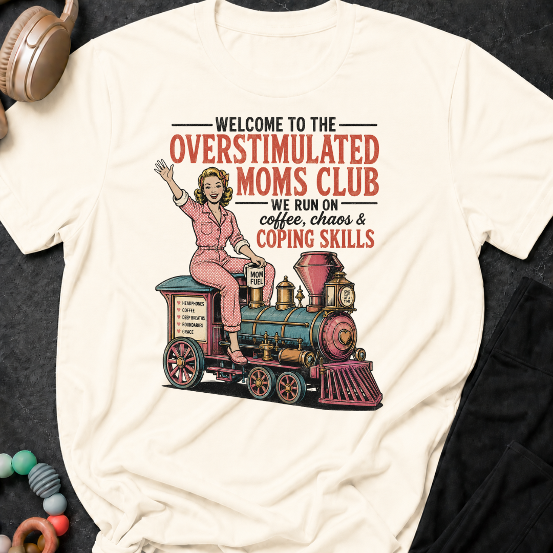 Welcome to the Overstimulated Moms Club T-Shirt
