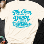 Too Clam to Give a Damn T-Shirt