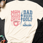 Mom Needs Coffee Dad Needs Golf T-Shirt