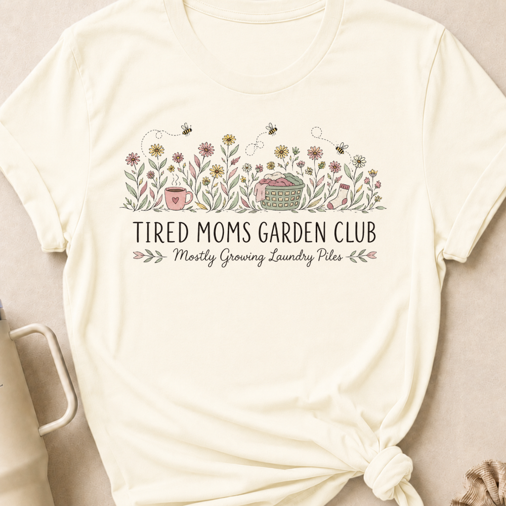 Tired Moms Garden Club T-Shirt