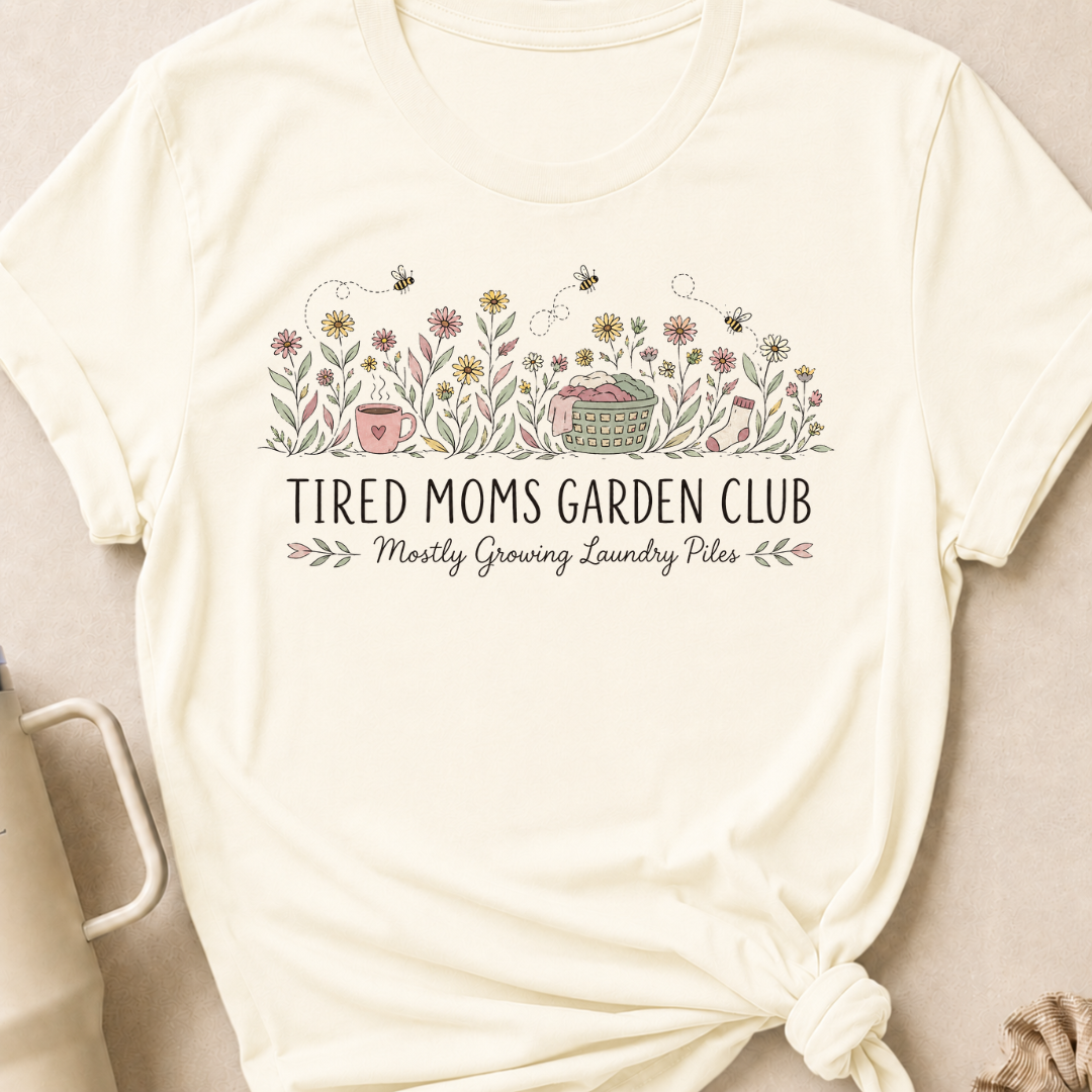 Tired Moms Garden Club T-Shirt