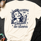 Running on Delusion and Dry Shampoo T-Shirt
