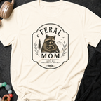 Feral Mom Raised Wild Nurtured By Instinct T-Shirt