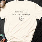 Running Late is my Personality T-Shirt