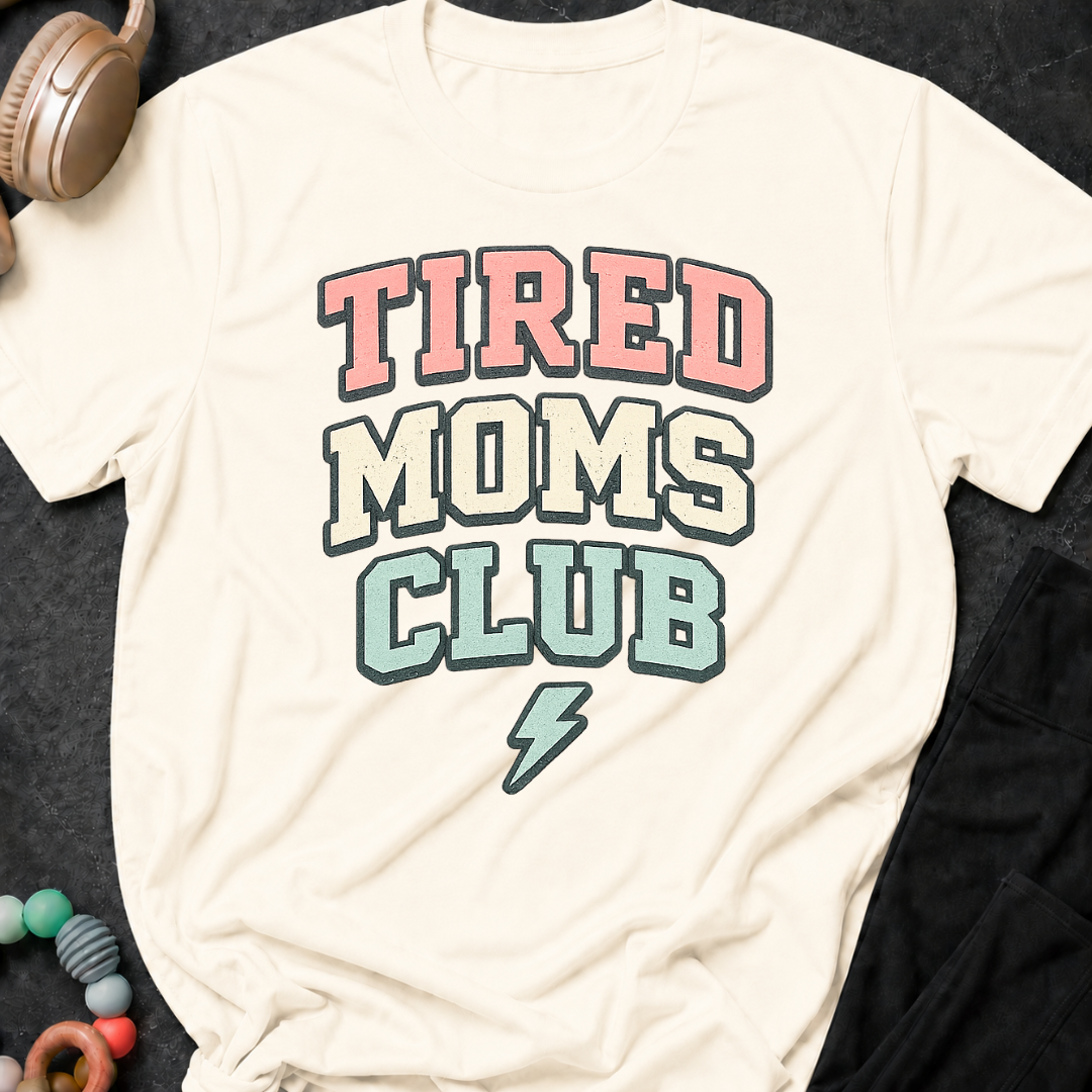 Tired Moms Club T-Shirt