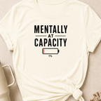Mentally at Capacity T-Shirt