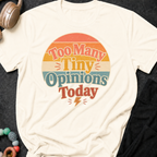Too Many Tiny Opinions Today T-Shirt