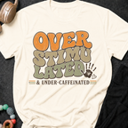 Overstimulated and Under Caffinated T-Shirt