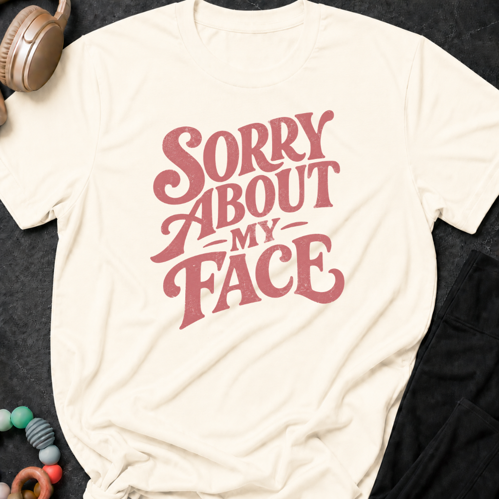 Sorry About My Face T-Shirt