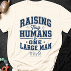 Raising Tiny Humans and One Large Man T-Shirt