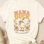 Mama Duck Still a Little Quacky T-Shirt